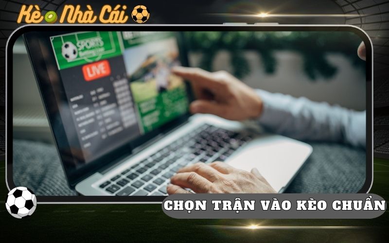 4 Cách Chọn Trận Đấu Ngon Để Vào Tiền Hiệu Quả 1 4 Cach Chon Tran Dau Ngon De Vao Tien Hieu Qua