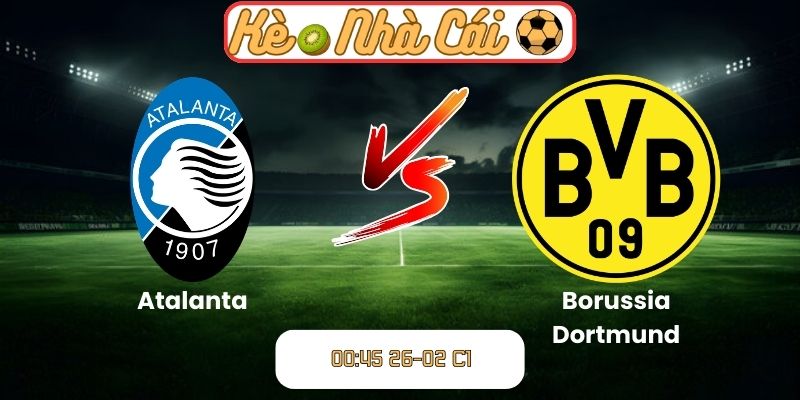 Soi kèo trận đấu Atalanta vs Borussia Dortmund (00:45 26-02, C1)
