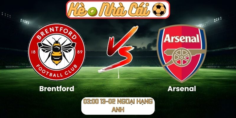 Soi kèo trận đấu Brentford vs Arsenal (03:00 13-02, Ngoại hạng Anh): Pháo thủ áp lực cửa trên, Bầy Ong không dễ bị khuất phục 6 Soi kèo trận đấu Brentford vs Arsenal (03:00 13-02, Ngoại hạng Anh)